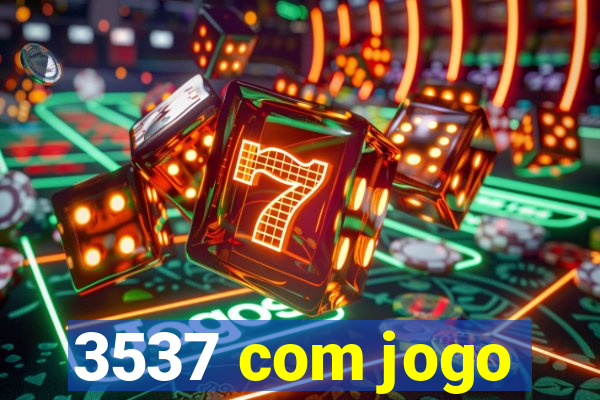 3537 com jogo